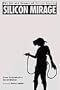 Silicon Mirage: The Art and Science of Virtual Reality