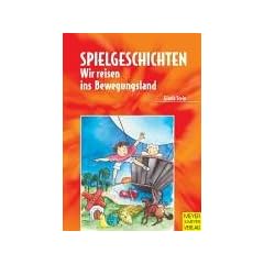 Spielgeschichten. Wir reisen ins Bewegungsland