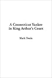 A Connecticut Yankee in King Arthurs Court