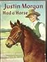 Justin Morgan Had a Horse