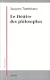 Le th��tre des philosophes: La trag�die, l'�tre, l'action