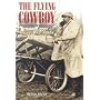 The Flying Cowboy: The Story of Samuel Cody, Britain's First Airman