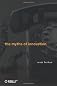 The Myths of Innovation