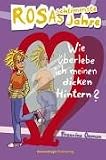 Rosas schlimmste Jahre 02: Wie &uuml;berlebe ich meinen dicken Hintern? - Francine Oomen