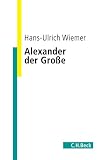 Alexander der Gro&szlig;e - Hans-Ulrich Wiemer