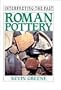 Roman Pottery (Interpreting the Past Series)