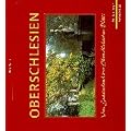 Oberschlesien. Vom Sudetenland zur Oberschlesischen Platte