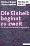 Die Einheit beginnt zu zweit. Ein deutsch-deutsches Zwiegespr�ch