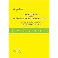 Prozesskosten und die Inanspruchnahme der Rechtspflege: Eine �konomische Analyse des Rechtsverhaltens