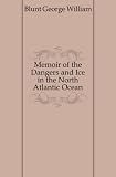 Memoir of the Dangers and Ice of the North Atlantic Ocean