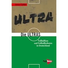 Die Ultras: Fu�ballfans und Fu�ballkulturen in Deutschland