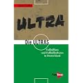 Die Ultras: Fu�ballfans und Fu�ballkulturen in Deutschland