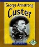 George Armstrong Custer (Compass Point Early Biographies series)