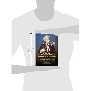 Foggy Mountain Troubadour: The Life and Music of Curly Seckler (Music in American Life)