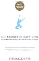 The Science of Happiness: How Our Brains Make Us Happy-and What We Can Do to Get Happier