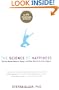 The Science of Happiness: How Our Brains Make Us Happy-and What We Can Do to Get Happier