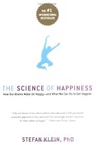 The Science of Happiness: How Our Brains Make Us Happy-and What We Can Do to Get Happier