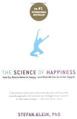 The Science of Happiness: How Our Brains Make Us Happy-and What We Can Do to Get Happier