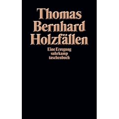 Holzf�llen: Eine Erregung (suhrkamp taschenbuch)