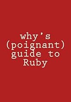Why's (poignant) guide to Ruby: in color