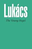 The Young Hegel: Studies in the Relations Between Dialectics and Economics