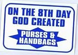 ON THE 8TH DAY GOD CREATED PURSES & HANDBAGS T-Shirt (Various Colors Available)