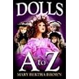 Dolls A to Z by  Mary Bertha Brown