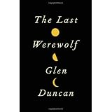 The Last Werewolfby Glen Duncan