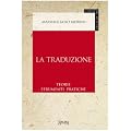 La traduzione. Teorie, strumenti, pratiche (I ferri del mestiere)