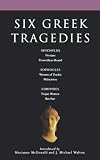 Six Greek Tragedies: Persians/ Prometheus Bound/ Women of Trachis/ Philoctetes/ Trojan Women/ Bacchae: "Persians", "Prometheus Bound", "Women of Trachis","Philoctetes","Trojan"," ... Women", "Bacchae"