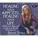 Healing Your Appetite, Healing Your Life: A Spiritual Approach to Life and Weight Management