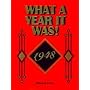 What A Year It Was! 1948