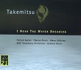Takemitsu: I Hear the Water Dreaming