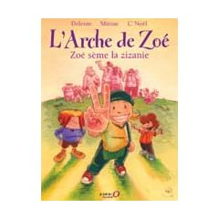 L'Arche de Zo�, tome 1 : Zo� s�me la zizanie