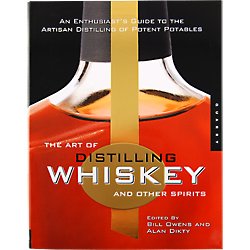 The Art of Distilling Whiskey and Other Spirits