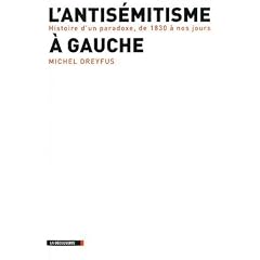 L'antisémitisme à gauche : Histoire d'un paradoxe, de 1830 à nos jours