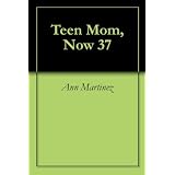 Teen Mom, Now 37