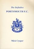 The definitive Portsmouth F.C. : a statistical history to 1996 : statistics