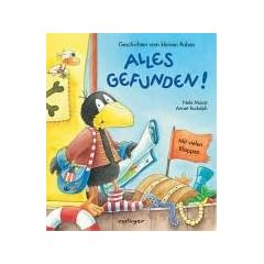 Alles gefunden!: Geschichten vom kleinen Raben. Mit vielen Klappen