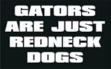 GATORS ARE JUST REDNECK DOGS T-Shirt (Various Colors Available)