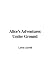 Alice's Adventures Under Ground (Paperback)