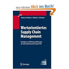 Wertorientiertes Supply Chain Management: Strategien zur Mehrung und Messung des Unternehmenswertes durch SCM (VDI-Buch)