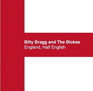 Billy Bragg And The Blokes - England, Half English - Zortam Music