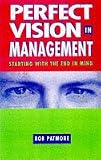 Perfect Vision in Management: Starting with the End in Mind