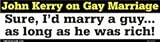 John Kerry on Gay Marriage bumper sticker
