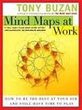 Mind Maps at Work: How to Be the Best at Your Job and Still Have Time to Play