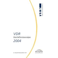 VDR-Gesch�ftsreiseanalyse. In Zusammenarbeit mit BearingPoint: VDR-Gesch�ftsreiseanalyse 2004