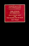 The strife of tongues : Fray Luis de León and the golden age of Spain