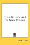 Symbolic Logic And The Game Of Logic