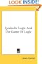 Symbolic Logic And The Game Of Logic